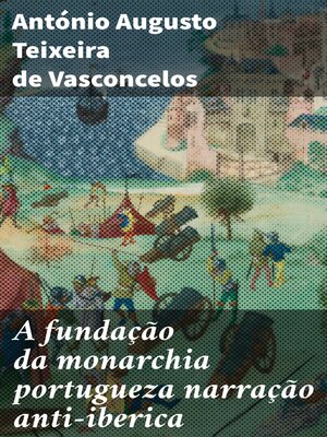 cover image of A fundação da monarchia portugueza narração anti-iberica